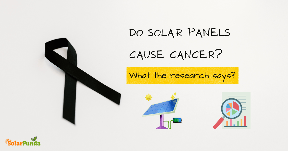 Do Solar Panels Cause Cancer – What the research Says?