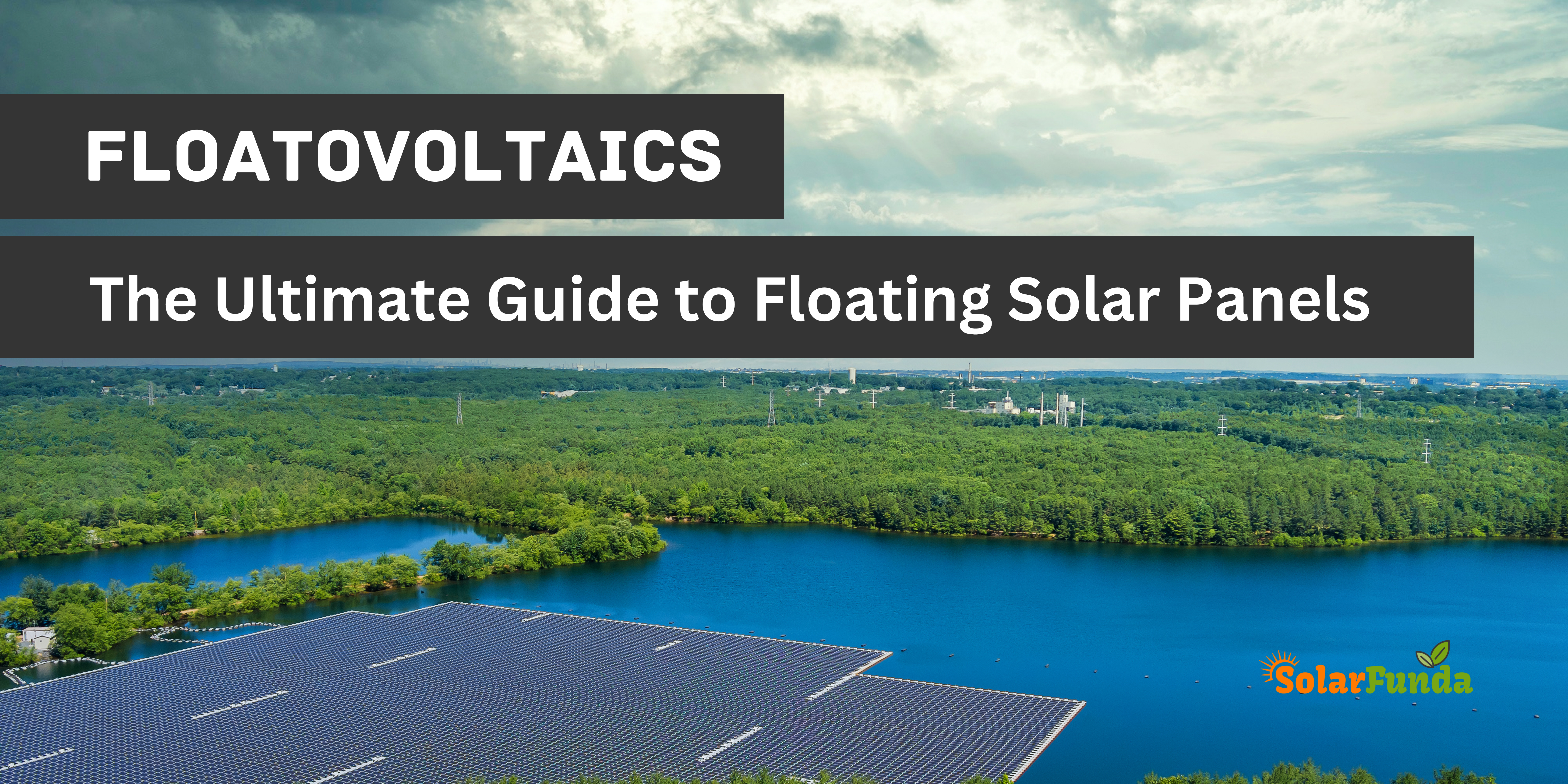 Floatovoltaics: The Ultimate Guide to Floating Solar Panels in 2023